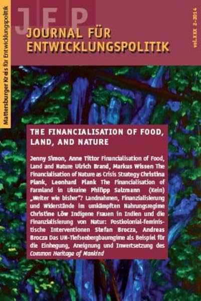 Journal für Entwicklungspolitik 2/2014: Financialisation of Food, Land, and Nature (Journal für Entwicklungspolitik (JEP)) Law