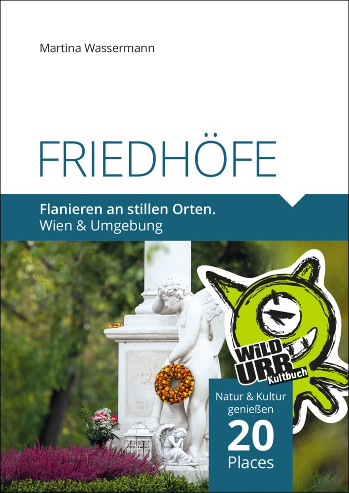 FRIEDHÖFE. Flanieren an stillen Orten.: Wien & Umgebung (PLACES: Wien & Umgebung, Band 3) Death & Mourning