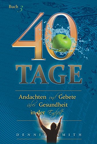 40 Tage - Andachten und Gebete über Gesundheit in der Endzeit - BUCH 3 book