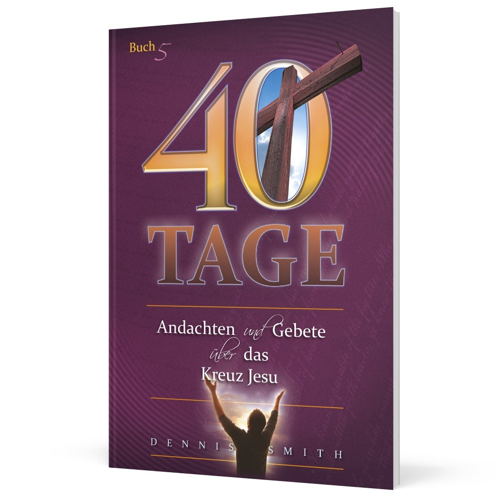 40 Tage Band 5 - Andachten und Gebete über das Kreuz Jesu - Buch 5 Books