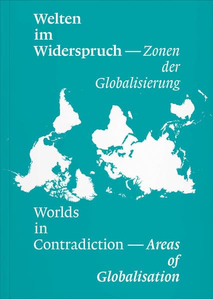 Welten im Widerspruch – Worlds in Contradictions: Zonen der Globalisierung – Areas of Globalisation Social Sciences