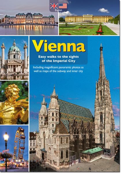 Vienna - Easy walks to the sights of the Imperial City: Including magnificent panoramic photos as well as maps of the subway and inner city Leisure, Home & Garden