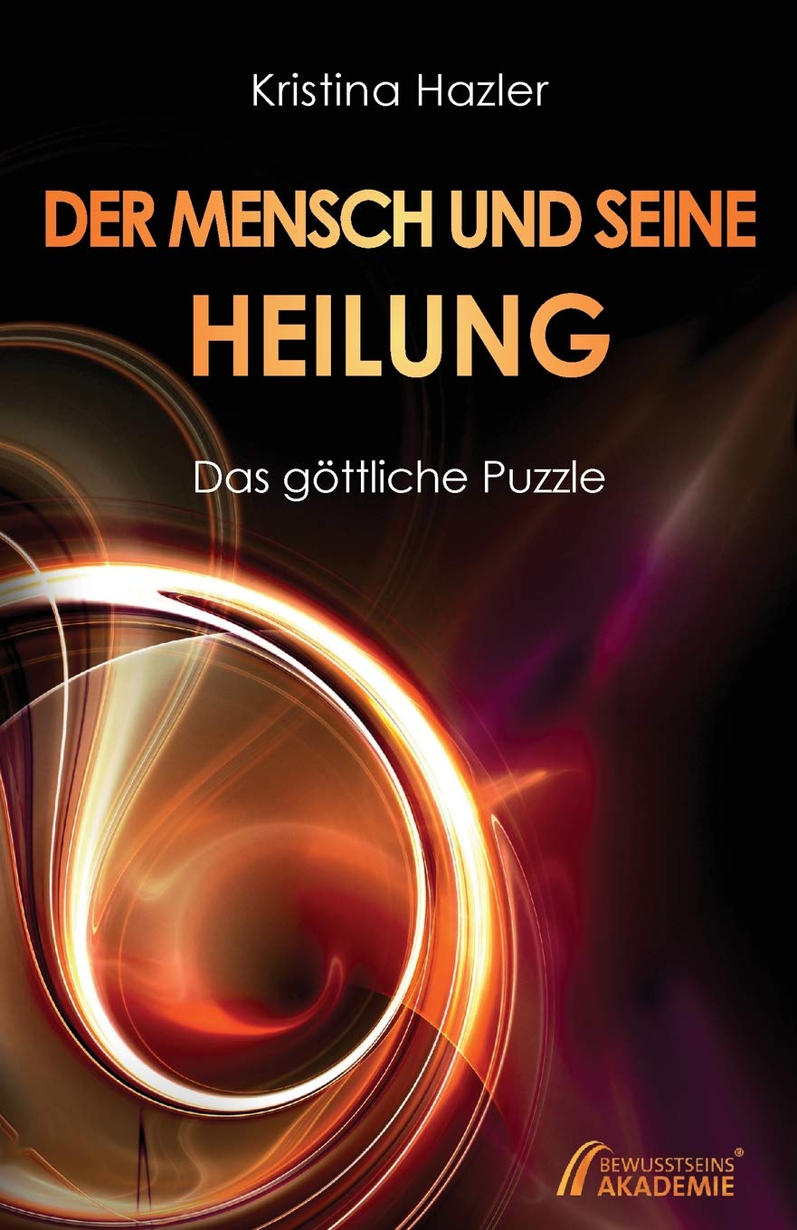 Der Mensch und seine Heilung: Das göttliche Puzzle Business, Finance & Career