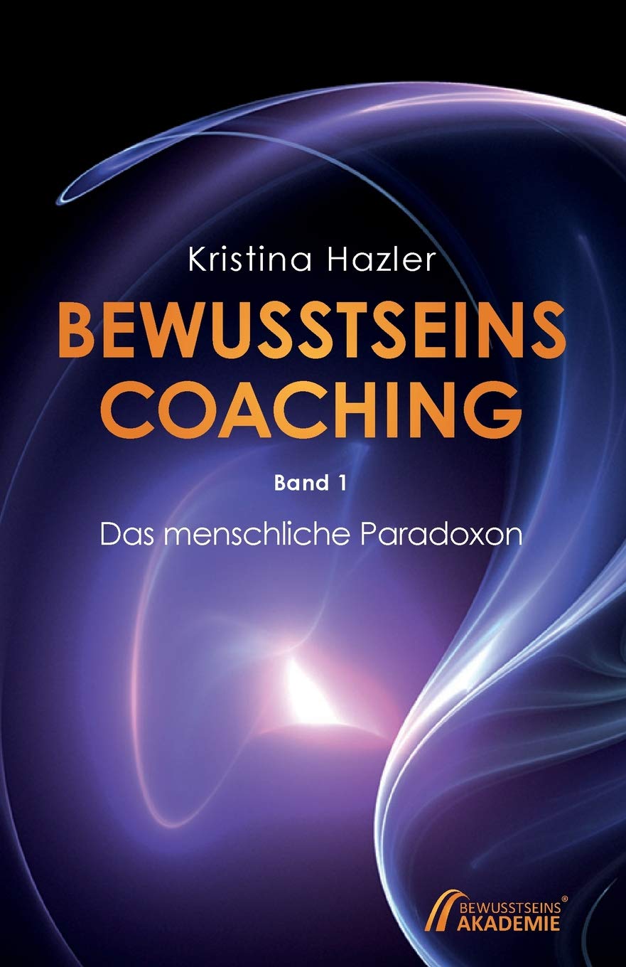 BewusstseinsCoaching 1: Das menschliche Paradoxon Business, Finance & Career