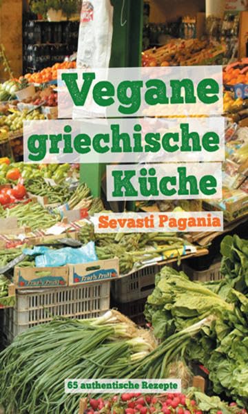 Vegane griechische Küche: 65 authentische Rezepte Cooking & Enjoying