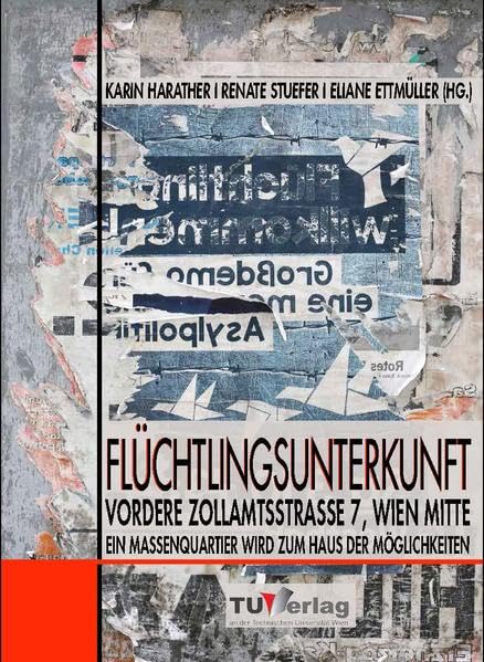 Flüchtlingsunterkunft Vordere Zollamtsstraße 7, Wien Mitte: Ein Massenquartier wird zum Haus der Möglichkeiten Contemporary literature