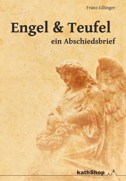Engel und Teufel - ein Abschiedsbrief Religion & Esotericism