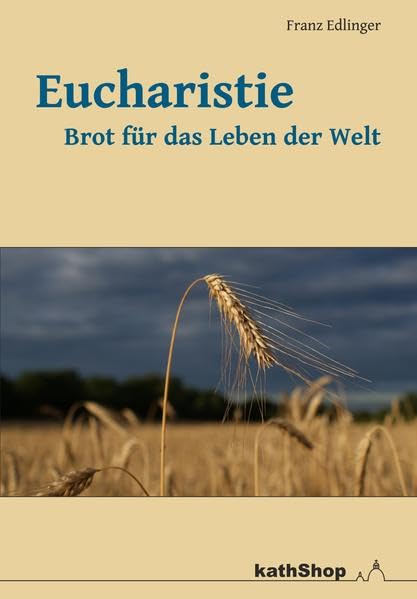 Eucharistie - Brot für das Leben der Welt Religion & Esotericism