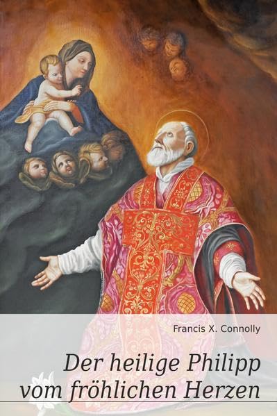 Der heilige Philipp vom fröhlichen Herzen Religion & Esotericism