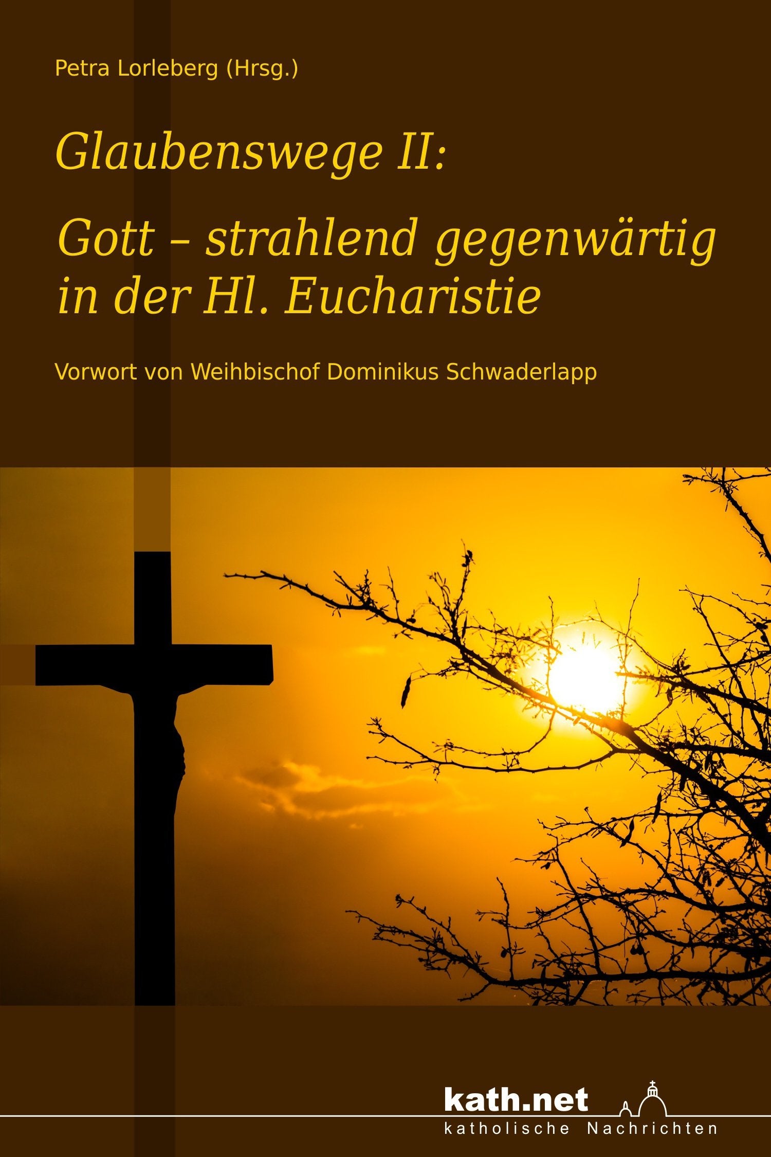 Glaubenswege II: Gott – strahlend gegenwärtig in der Hl. Eucharistie Religion & Esotericism