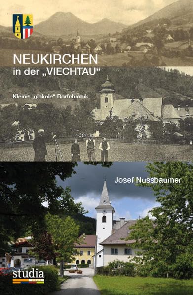 Neukirchen in der Viechtau: Eine glokale Dorfchronik Leisure, Home & Garden