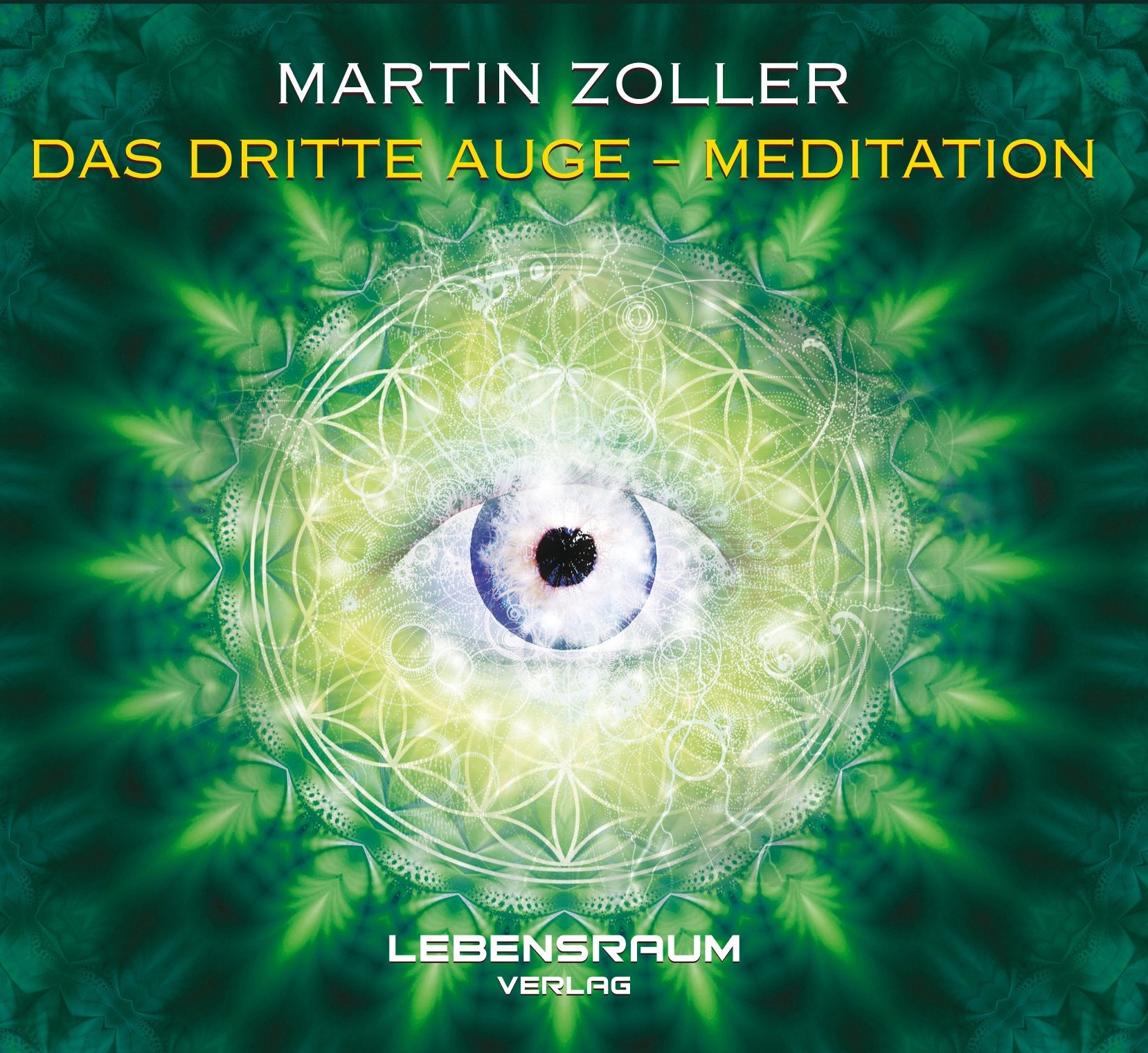 Martin Zoller - Das dritte Auge Mediation: Meditation mit deinem dritten Auge Lifestyle
