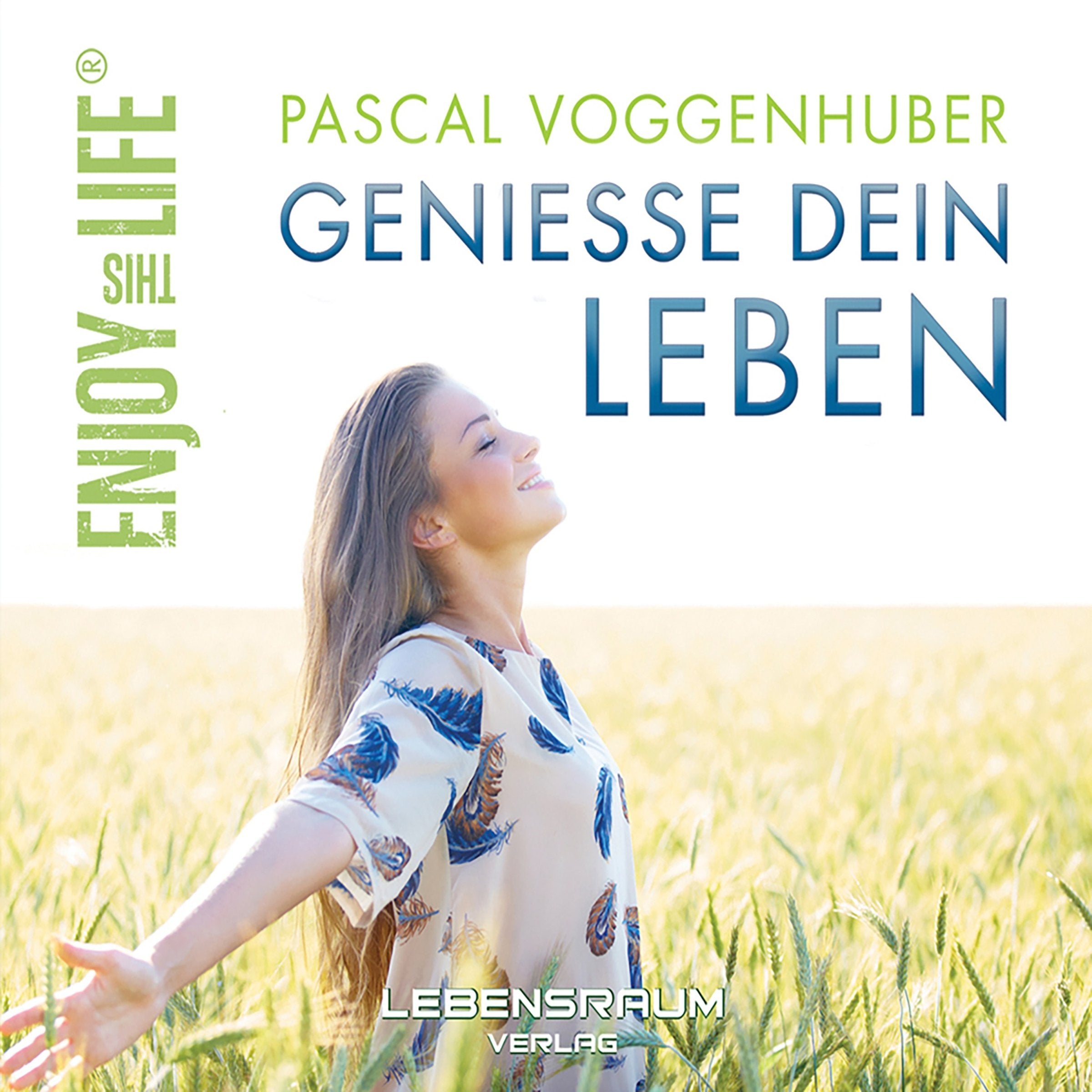Enjoy this Life - Geniesse dein Leben: Pascal Voggenhuber Social Sciences