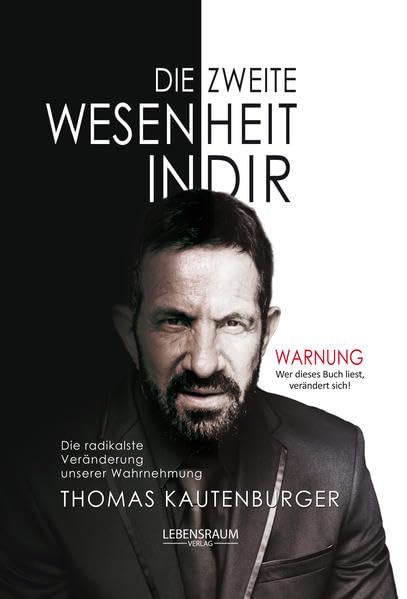 Die Zweite Wesenheit in Dir: Die radikalste Veränderung unserer Wahrnehmung - Kautenburger, Thomas book