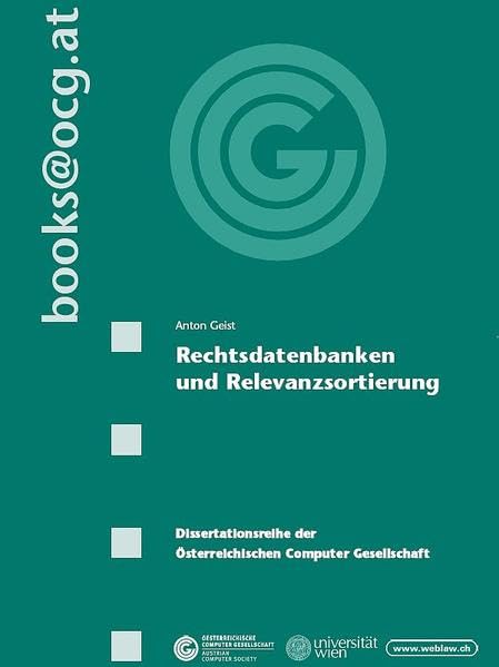 Rechtsdatenbanken und Relevanzsortierung: Dissertationsreihe der Österreichischen Computer Gesellschaft (books@ocg.at) Law