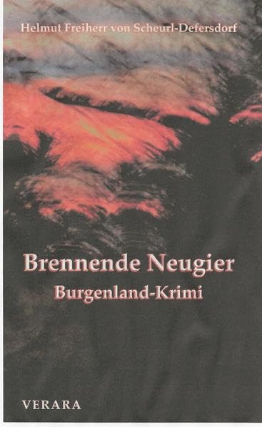 Brennende Neugier: Burgenlandkrimi Historical Fiction