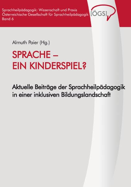 Sprache - Ein Kinderspiel?: Aktuelle Beiträge der Sprachheilpädagogik in einer inklusiven Bildungslandschaft Books