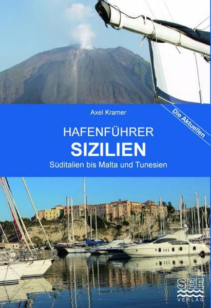 Hafenführer Sizilien, Malta, Tunesien und die Westküste Italiens südlich von Neapel: Von Amalfi bis Messina. Liparische Inseln: Lipari, Stromboli, . . ... Trapani, Egadisch Inseln, Pantelleria . . . . Travel Books