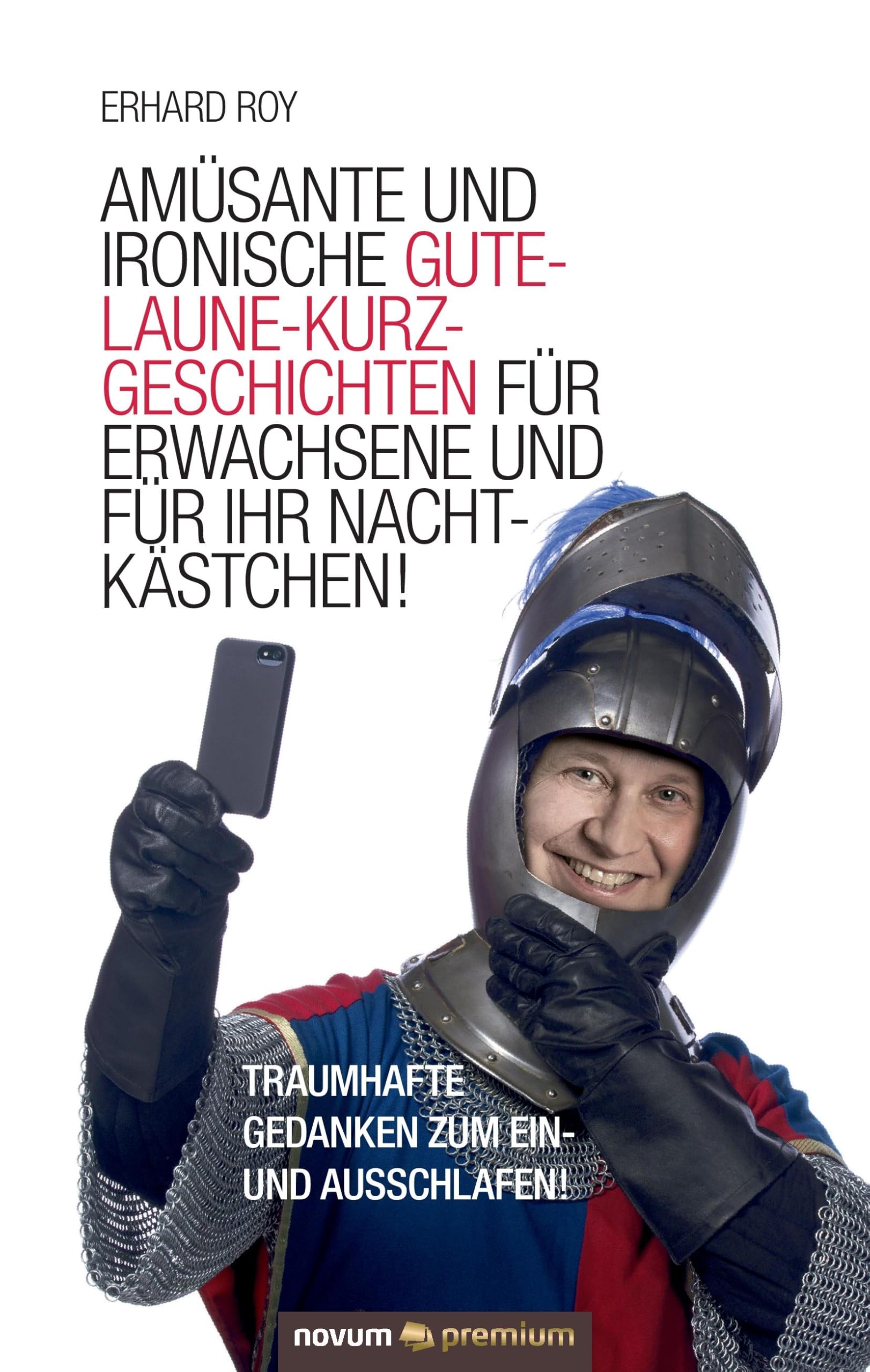 Amüsante und ironische Gute-Laune-Kurzgeschichten für Erwachsene und für Ihr Nachtkästchen! Essays & Short Stories