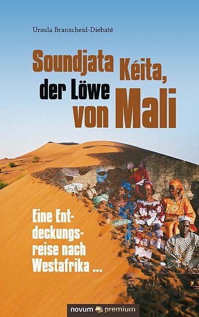 Soundjata Kéita, der Löwe von Mali: Eine Entdeckungsreise nach Westafrika ... Contemporary literature