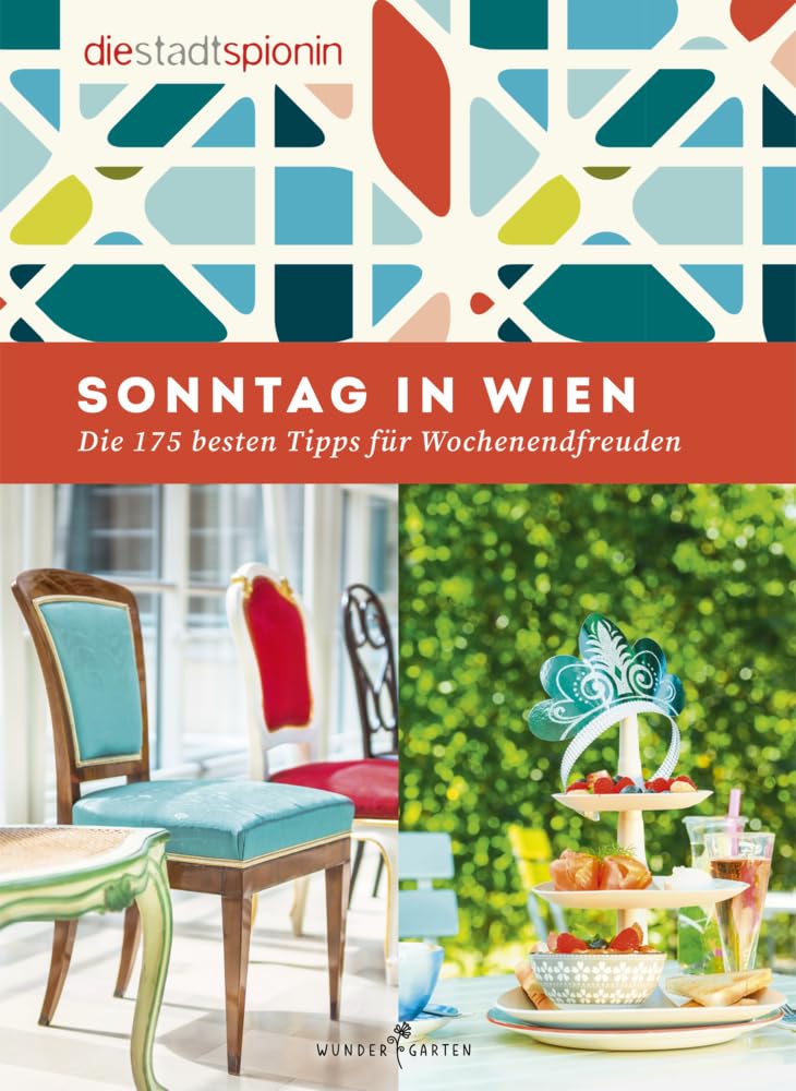 Sonntag in Wien: Die 175 besten Tipps für Wochenendfreuden Leisure, Home & Garden