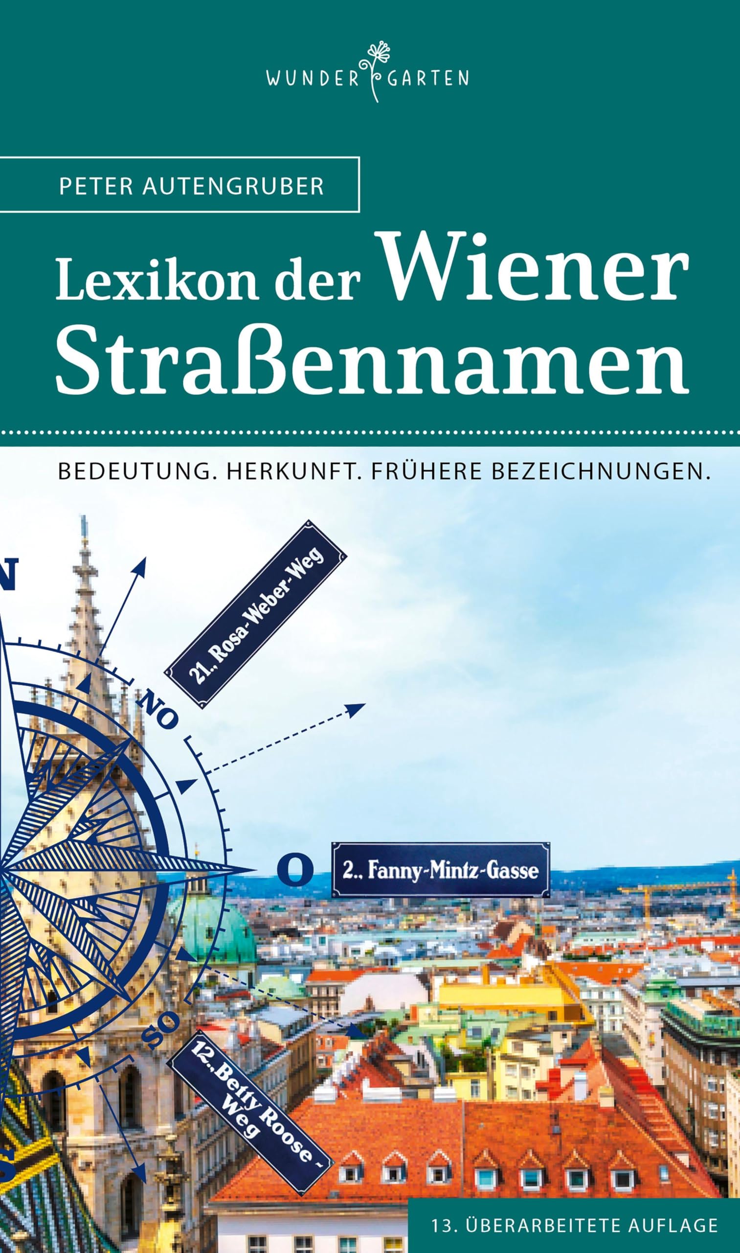 Das Lexikon der Wiener Straßennamen: Bedeutung. Herkunft. Frühere Bezeichnungen. Social Sciences