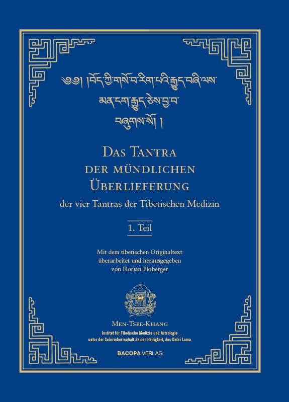Das Tantra der mündlichen Überlieferung der vier Tantras der Tibetischen Medizin 1. Teil.: Mit einem Vorwort des XIV. Dalai Lama Medicine