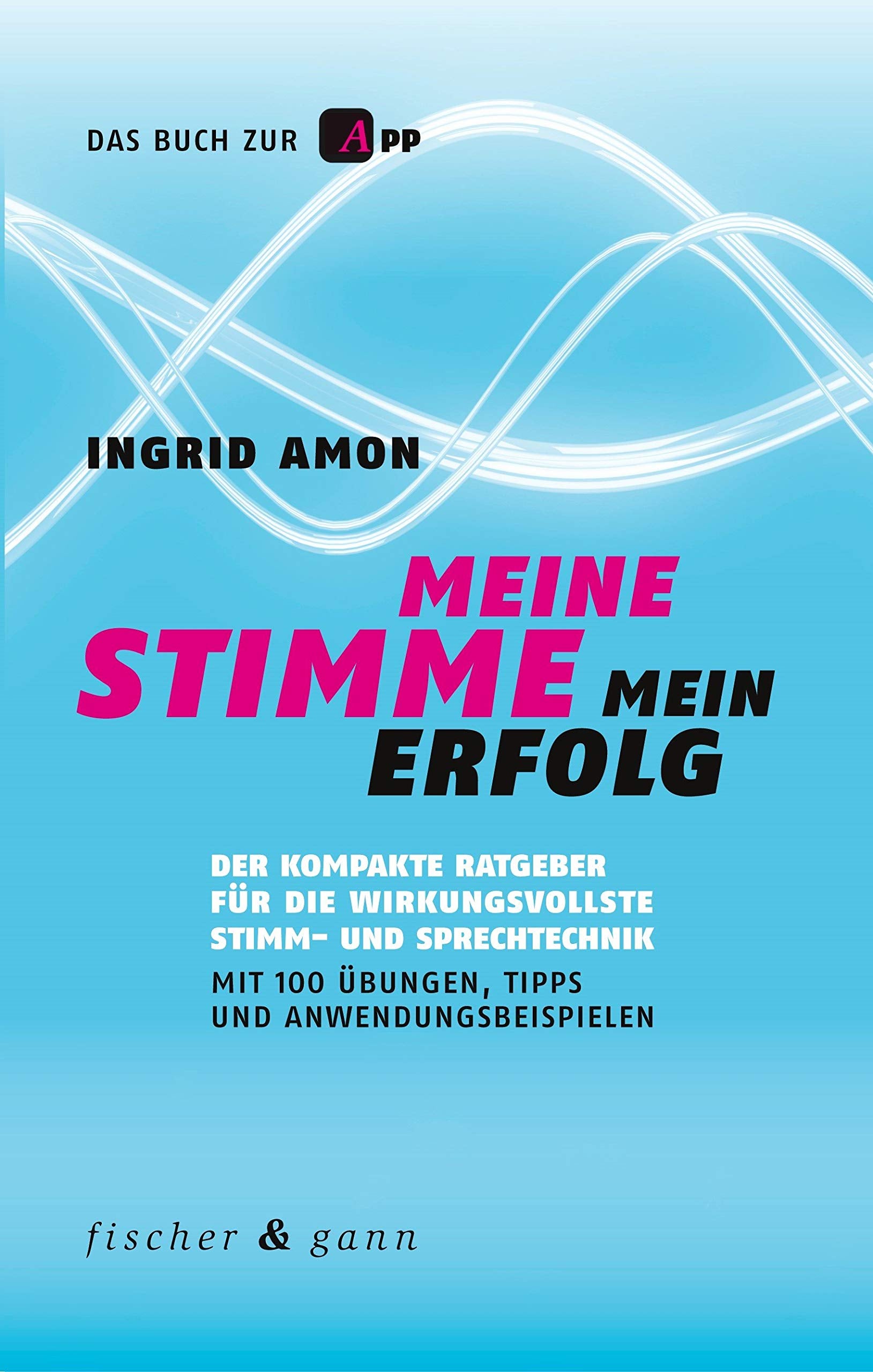 Meine Stimme - Mein Erfolg: Der kompakte Ratgeber für die wirkungsvollste Stimm- und Sprechtechnik Law