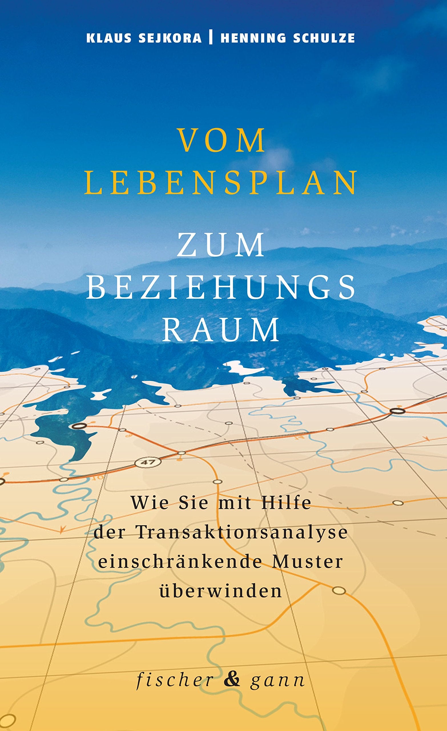 Vom Lebensplan zum Beziehungsraum: Wie Sie mit Hilfe der Transaktionsanalyse einschränkende Muster überwinden Health, Nutrition & Fitness