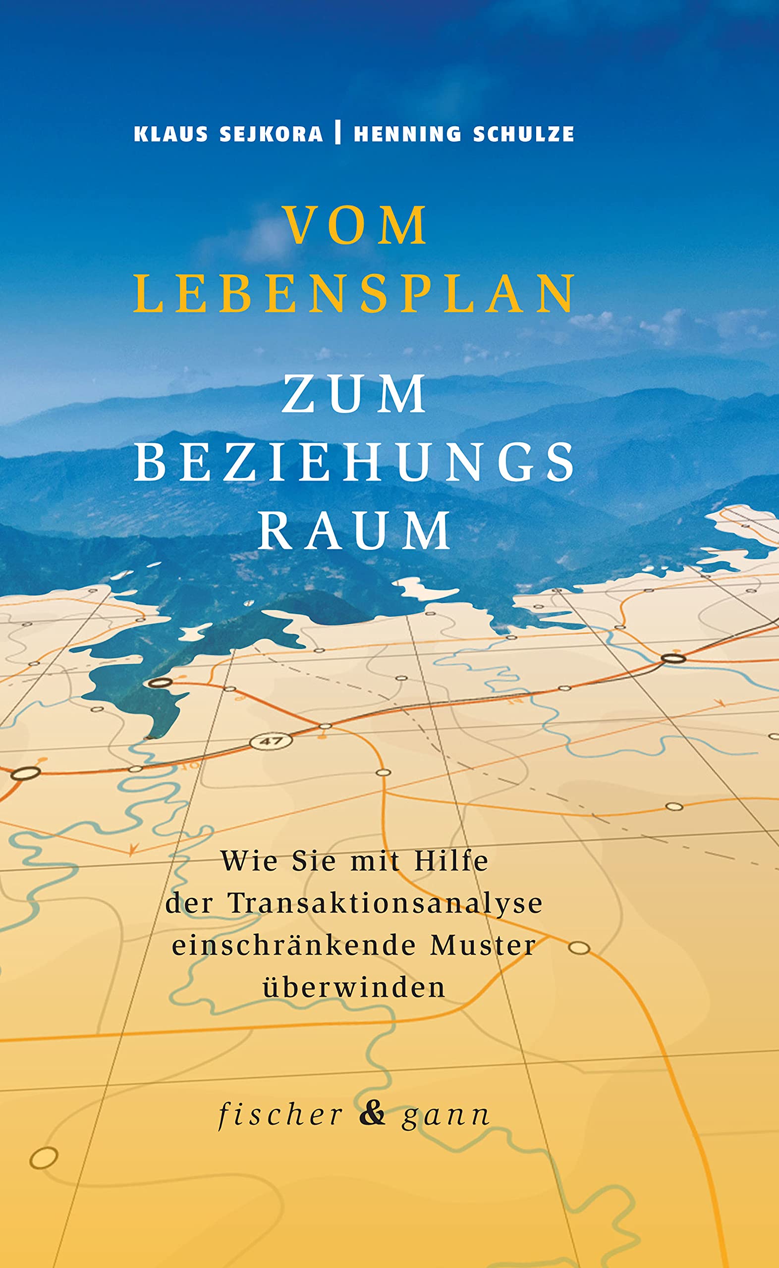 Vom Lebensplan zum Beziehungsraum: Wie Sie mit Hilfe der Transaktionsanalyse einschränkende Muster überwinden Books