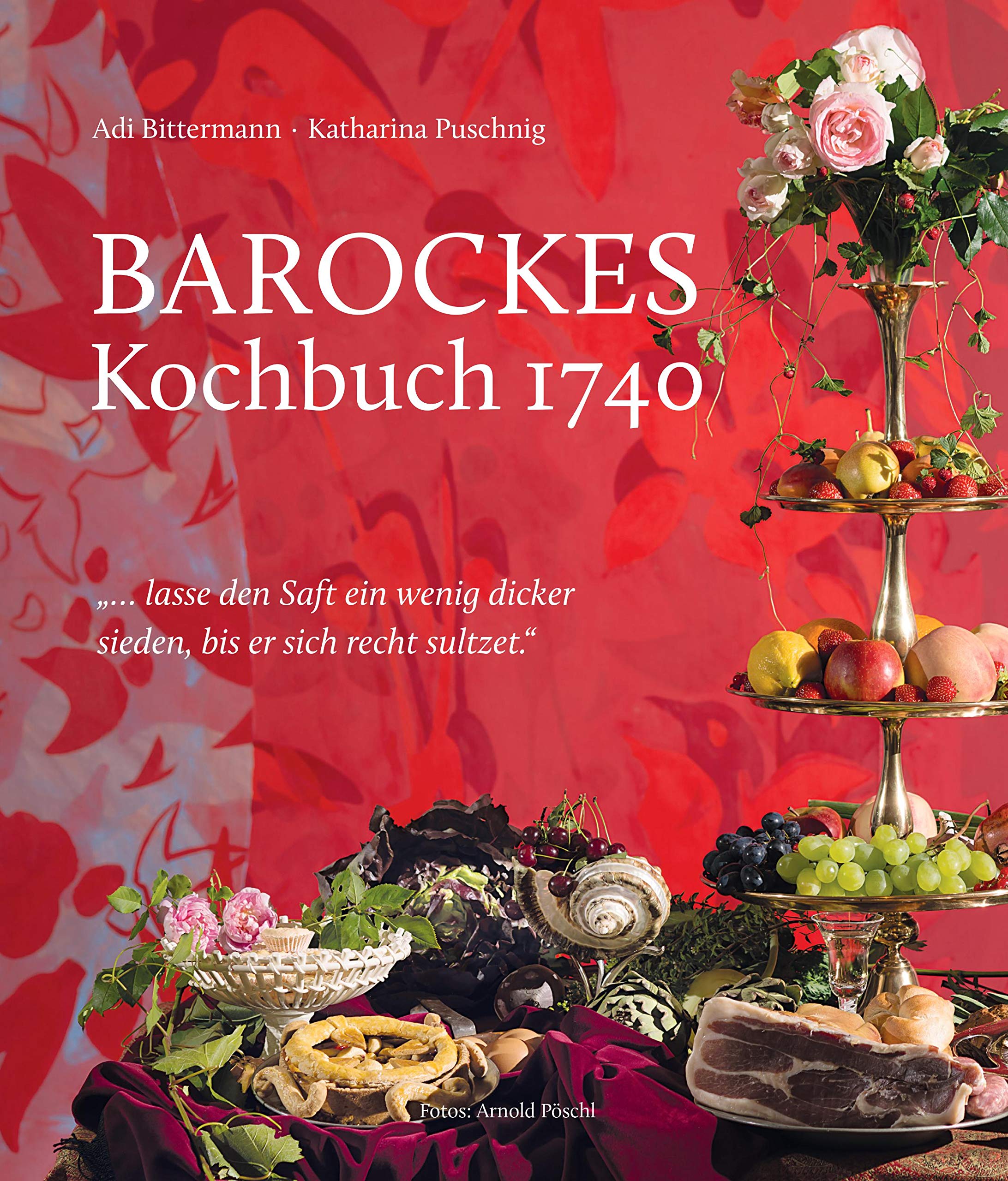 Barockes Kochbuch 1740: Wie und was kochte das Bürgertum 1740 in Österreich? - Bittermann, Adi book