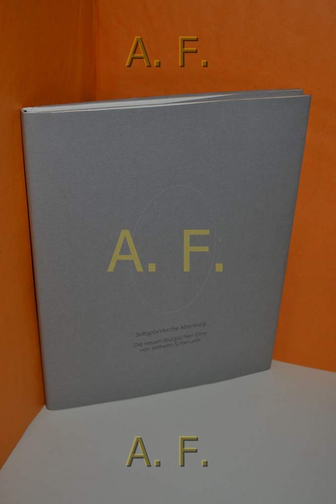 Stiftspfarrkirche Altenburg : die neuen liturgischen Orte von Wilhelm Scheruebl. Books