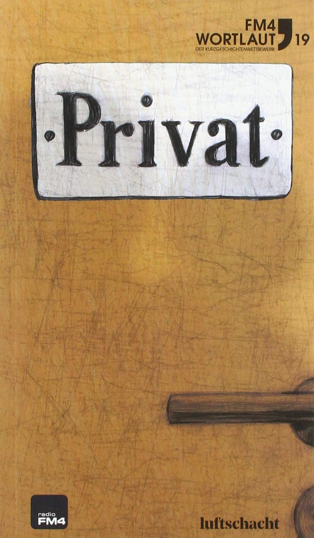 FM4 Wortlaut 19. Privat: Der FM4 Kurzgeschichtenwettbewerb Contemporary literature