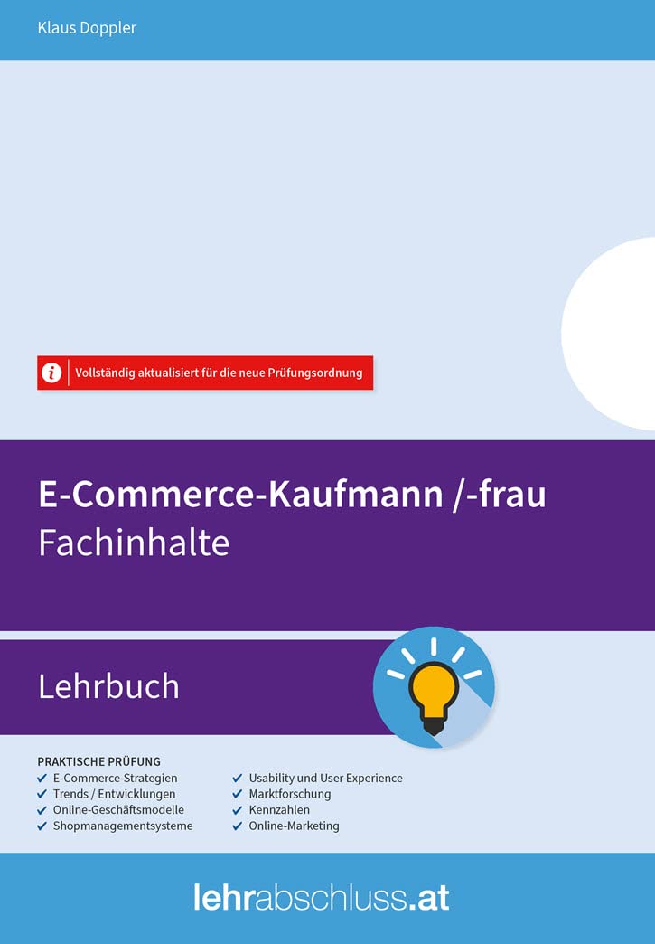 E-COMMERCE (Kaufmann/-Frau) Lehrbuch - Fachinhalte in Österreich - NEUAUFLAGE 2024! Komplett überarbeitet und durch viele Fallbeispiele ergänzt. Business, Finance & Career