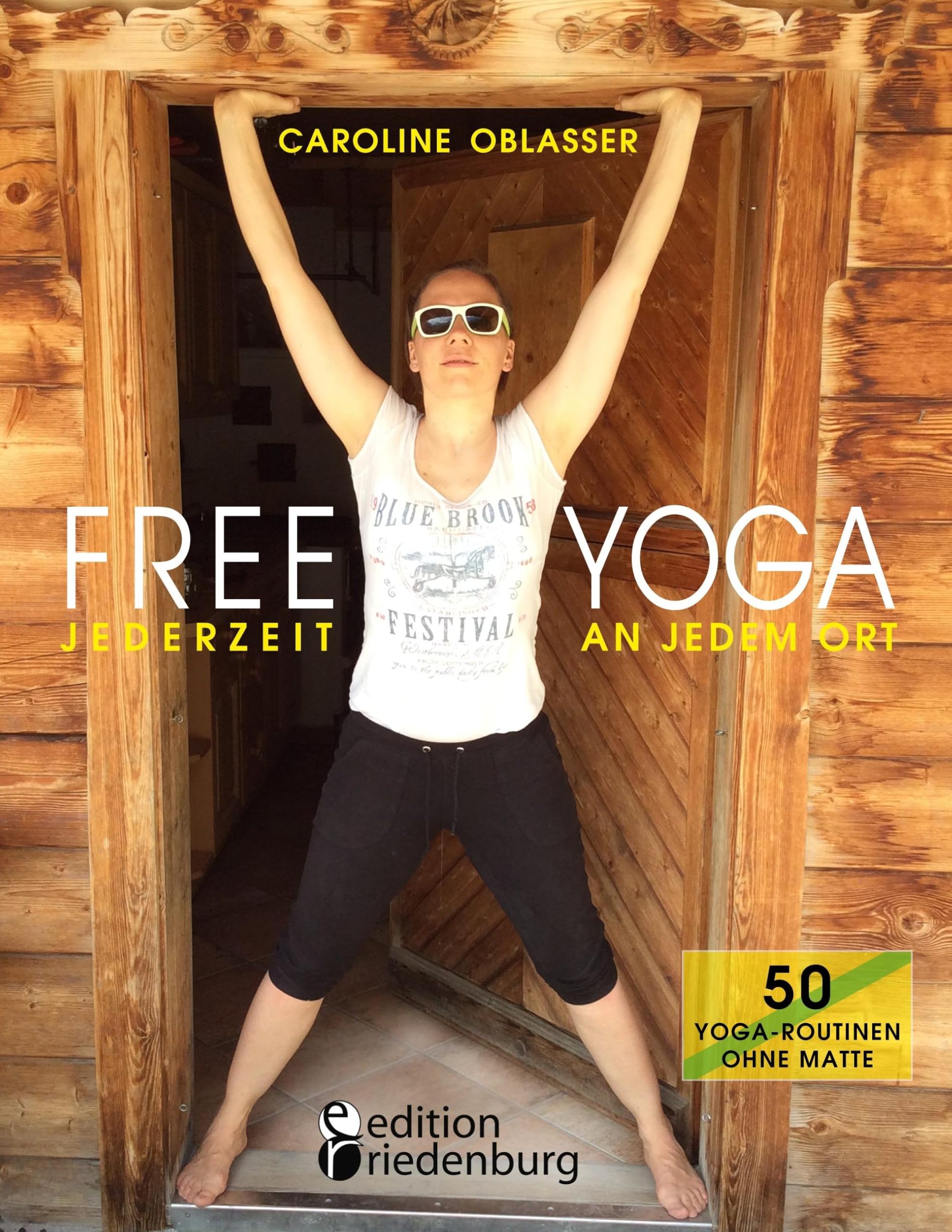 FREE YOGA Jederzeit an jedem Ort - 50 Yoga-Routinen ohne Matte Medicine