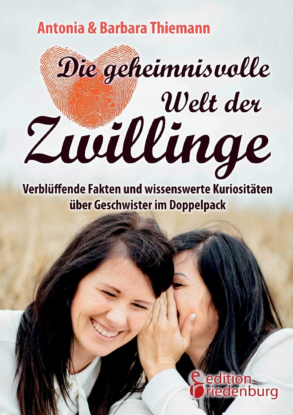 Die geheimnisvolle Welt der Zwillinge - Verblüffende Fakten und wissenswerte Kuriositäten über Geschwister im Doppelpack Medicine