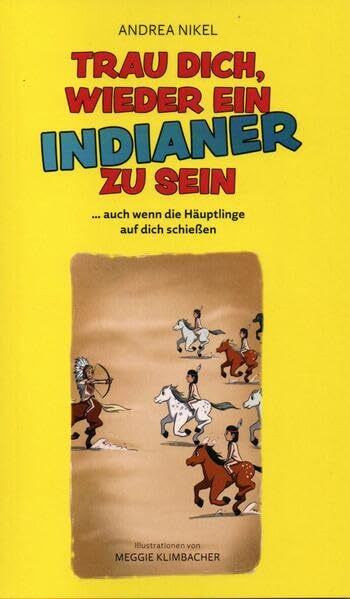 Trau dich, wieder ein Indianer zu sein: ... auch wenn die Häuptlinge auf dich schießen Books