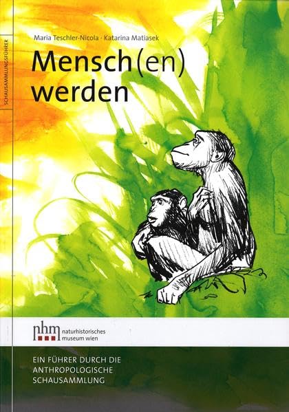 Mensch(en) Werden: Ein Führer durch die Anthropologische Schausammlung Natural Sciences