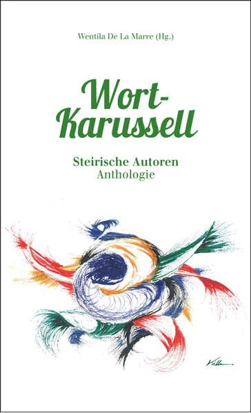 Wort-Karussel: Steirische Autoren Anthologie Contemporary literature