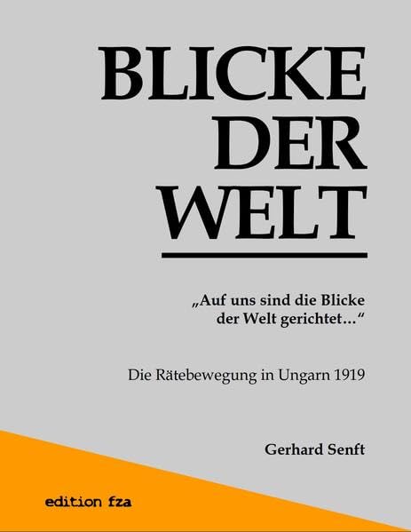 "Auf uns sind die Blicke der Welt gerichtet...": Die Rätebewegung in Ungarn 1919 (Edition Science) Contemporary literature