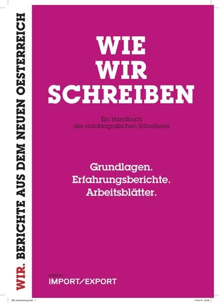 WIE WIR SCHREIBEN: Ein Handbuch des autobiografischen Schreibens (WIR. BERICHTE AUS DEM NEUEN OE) Politics & Society