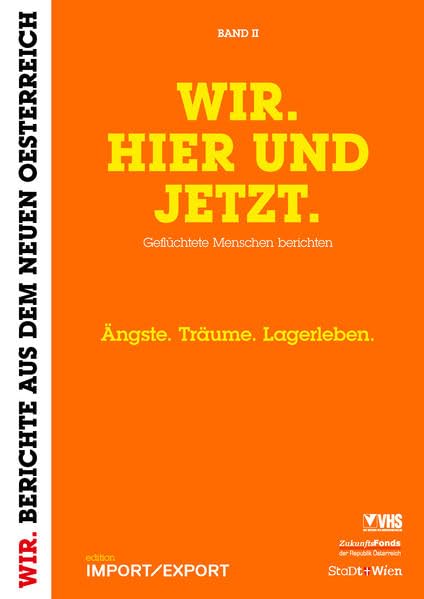 WIR. HIER UND JETZT. (Band II): Geflüchtete Menschen berichten (WIR. BERICHTE AUS DEM NEUEN OE) Memories