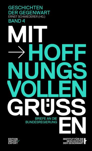 Mit hoffnungsvollen Grüßen: Briefe an die Bundesregierung (Geschichten der Gegenwart) Politics & History