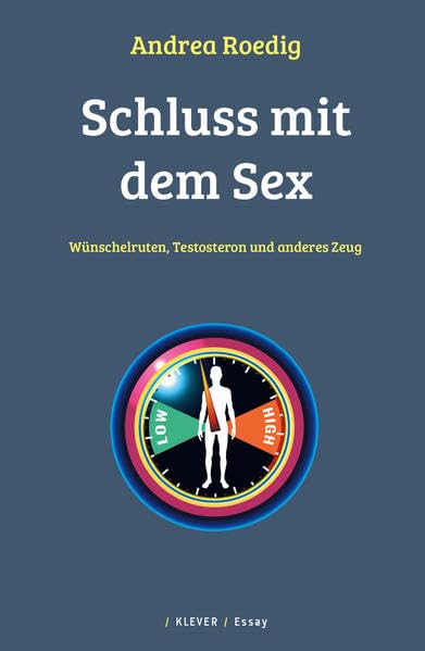 Schluss mit dem Sex: Wünschelruten, Testosteron und anderes Zeug Contemporary literature