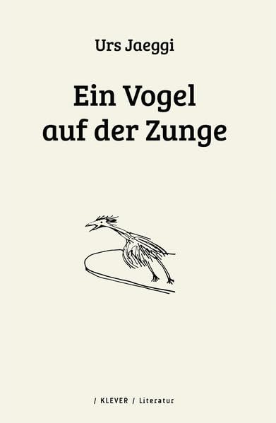 Ein Vogel auf der Zunge: Lyrik und Prosa Poetry