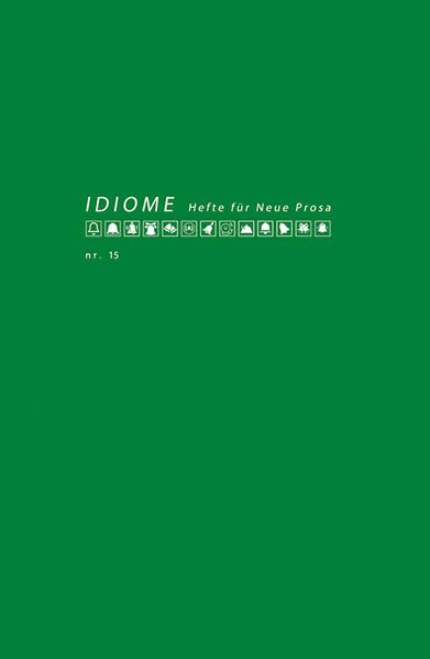 Idiome. Hefte für Neue Prosa: Nr. 15 Contemporary literature