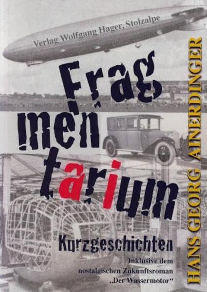 Fragmentarium: Kurzgeschichten inklusive dem nostalgischen Zukunftsroman "Der Wassermotor" Contemporary literature