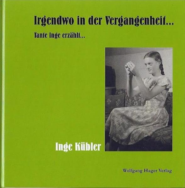 Irgendwo in der Vergangenheit: Tante Inge erzählt ... Contemporary literature