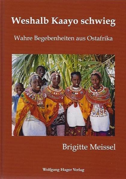 Weshalb Kaayo schwieg: Wahre Begebenheiten aus Ostafrika Leisure, Home & Garden