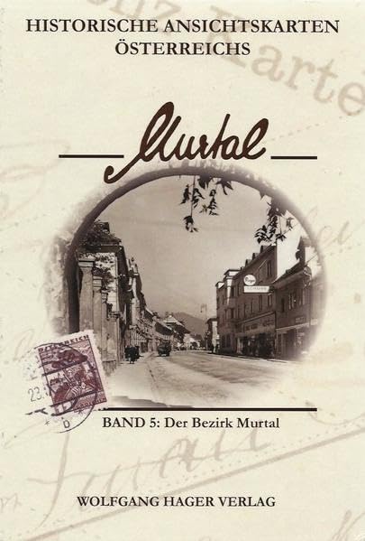 Historische Ansichtskarten Österreichs: Band 5: Der Bezirk Murtal book